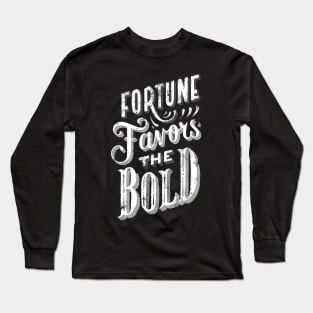 Fortune Favors the Bold - Make Your Own Luck - Vintage Typography Fortune and Glory Long Sleeve T-Shirt